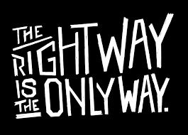the right way is the only way.png
